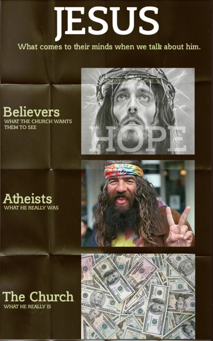 hippie funny quotes - Jesus What comes to their minds when we talk about him. Believers What The Church Wants Them To See Hope Atheists What He Really Was The Church What He Really Is