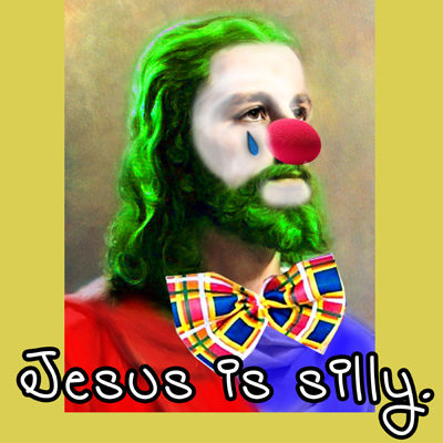 jesus christ - Jesus is silly,