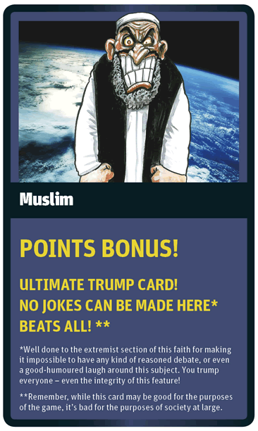 god trumps - Muslim Points Bonus! Ultimate Trump Card! No Jokes Can Be Made Here Beats All! Well done to the extremist section of this faith for making it impossible to have any kind of reasoned debate, or even a goodhumoured laugh around this subject. Yo