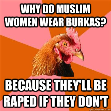 oakland-alameda county coliseum - Why Do Muslim Women Wear Burkas? Because They'Ll Be Raped If They Don'T quickmeme.com