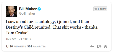50 cent tweet - y Bill Maher I saw an ad for scientology, i joined, and then Destiny's Child reunited! That shit works thanks, Tom Cruise! 04 Feb 13 1,190 369 Favorites