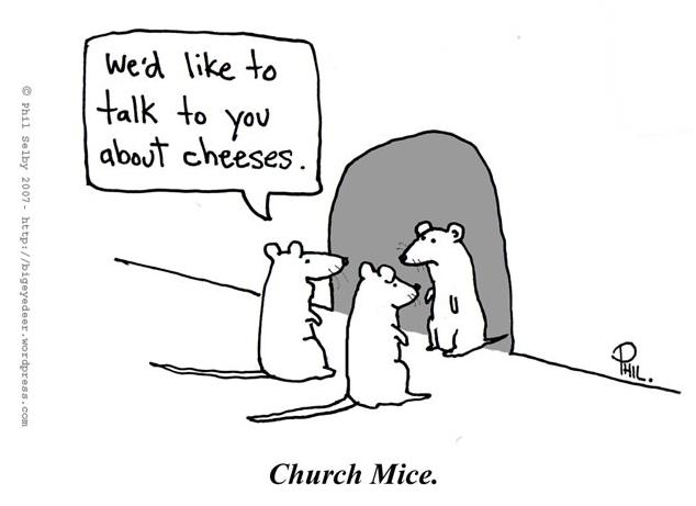 we want to talk to you about cheeses - We'd to talk to you about cheeses. Phil Selby 2007 Church Mice.