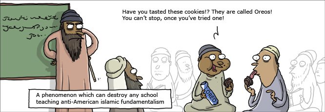 funny islamic toon - Have you tasted these cookies!? They are called Oreos! You can't stop, once you've tried one! A phenomenon which can destroy any school teaching antiAmerican islamic fundamentalism Oreo