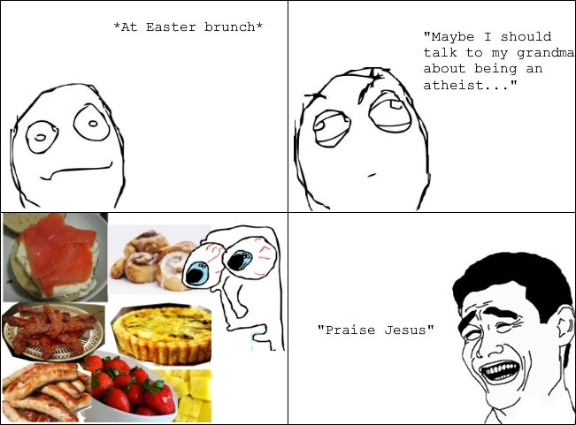 funny rage comics about life - At Easter brunch "Maybe I should talk to my grandma about being an atheist..." "Praise Jesus"