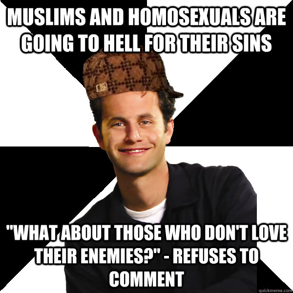 atheist memes - Muslims And Homosexuals Are Going To Hell For Their Sins "What About Those Who Don'T Love Their Enemies?" Refuses To Comment quickmeme.com
