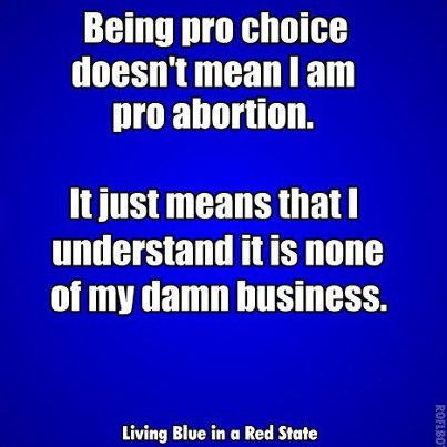santa pod raceway - Being pro choice doesn't mean I am pro abortion. It just means that I understand it is none of my damn business. Living Blue in a Red State Roflbo