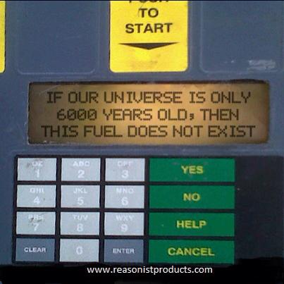 Religion - To Start If Our Universe Is Only 6000 Years Old, Then This Fuel Does Not Exist Yes No Help Clear Enter Cancel