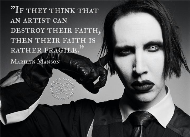 marilyn manson quotes - "If They Think That An Artist Can Destroy Their Faith, Then Their Faith Is Rather Fragile. Marilyn Manson King