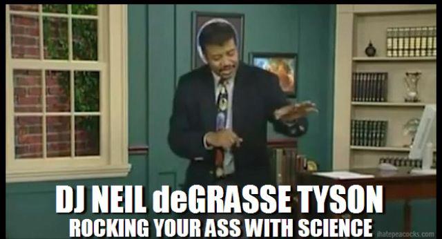 mission freedom - Dj Neil deGRASSE Tyson Rocking Your Ass With Science hatepeacocks.com