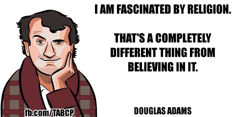 ae92 - I Am Fascinated By Religion. That'S A Completely Different Thing From Believing In It. fb.comTabcp Douglas Adams