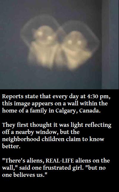 sky - Reports state that every day at , this image appears on a wall within the home of a family in Calgary, Canada. They first thought it was light reflecting off a nearby window, but the neighborhood children claim to know better. "There's aliens, RealL