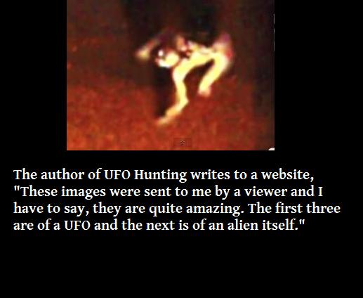 heat - Proy The author of Ufo Hunting writes to a website, "These images were sent to me by a viewer and I have to say, they are quite amazing. The first three are of a Ufo and the next is of an alien itself."