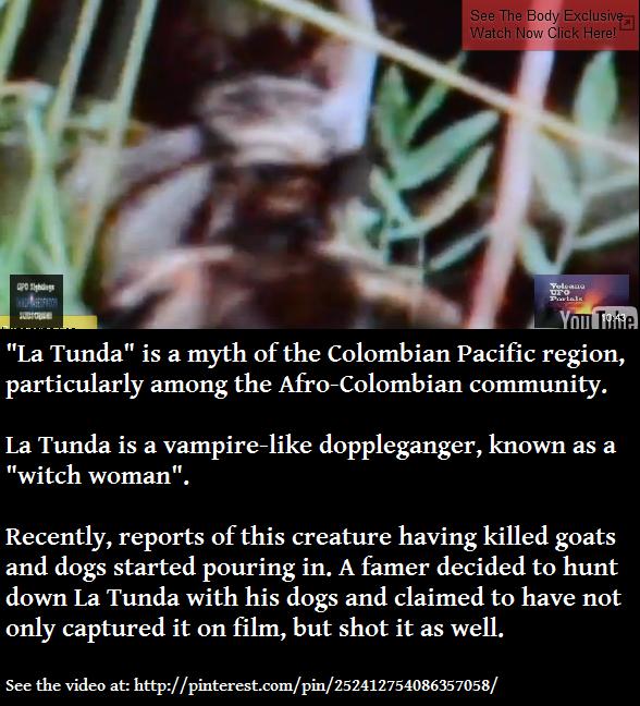 photo caption - See The Body Exclusive Watch Now Click Here! Poleg leans U10 Portal You The "La Tunda" is a myth of the Colombian Pacific region, particularly among the AfroColombian community. La Tunda is a vampire doppleganger, known as a "witch woman".