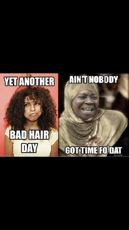 bad hair day - Yet Another Aint Nobody Bad Hair Day Gottime Fo Dat