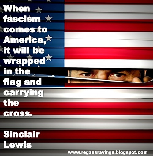 patriot act - When fascism comes to America, it will be wrapped in the flag and carrying the cross. Sinclair Lewis