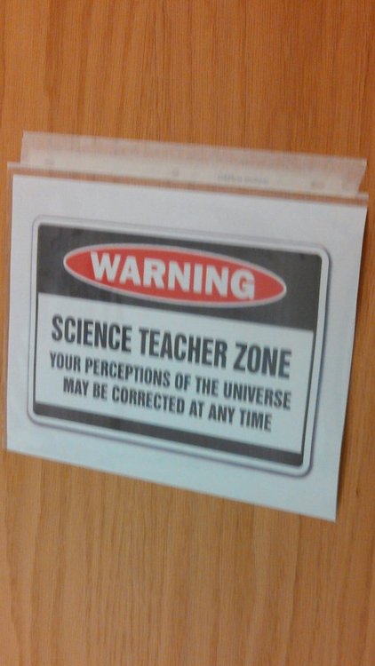 funny warning signs - Warning Science Teacher Zone Your Perceptions Of The Universe May Be Corrected At Any Time