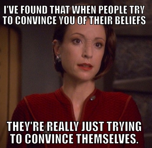 meme - I'Ve Found That When People Try To Convince You Of Their Beliefs They'Re Really Just Trying To Convince Themselves.