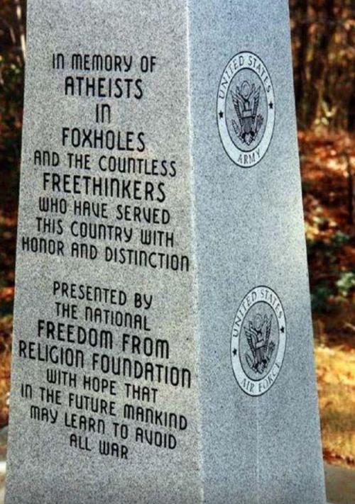 headstone - In Memory Of Atheists In Foxholes And The Countless Freethinkers Who Have Served This Country With Honor And Distinction Presented By The National Freedom From Religion Foundation With Hope That In The Future Mankind May Learn To Avoid All War