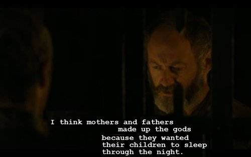 literature - I think mothers and fathers made up the gods because they wanted their children to sleep through the night.