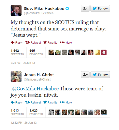 web page - y Gov. Mike Huckabee Huckabee My thoughts on the Scotus ruling that determined that same sex marriage is okay "Jesus wept." t3 Retweet Favorite ... More 1,542 565 Favorites 26 Jun 13 6 s y Jesus H. Christ . Huckabee Those were tears of joy you 