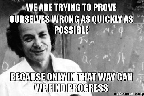 richard feynman hair - We Are Trying To Prove Ourselves Wrong As Quickly As Possible Because Only In That Way Can We Find Progress makeameme.org