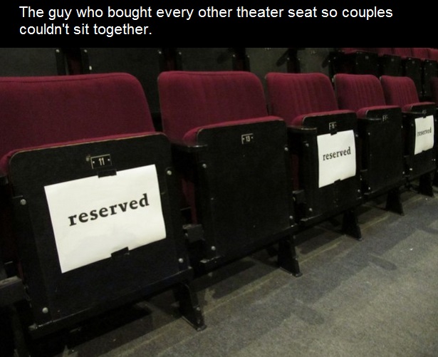 A man from China was so upset at the idea of other people enjoying time on Valentine's Day with their sweethearts that he and his other loser friends booked every other seat in a Shanghai theater. He ended up bragging on message boards about his brilliant plan and to this day, is still single.