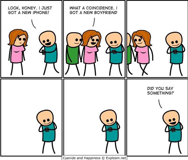 smartphone addiction funny - Look, Honey. I Just Got A New Iphone! What A Coincidence. I Got A New Boyfriend Did You Say Something? Cyanide and Happiness Explosm.net