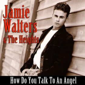 jamie walters how do you talk - Jamie Walters & The Heigh How Do You Talk To An Angel