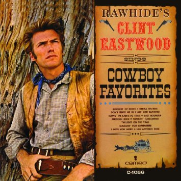 clint eastwood sings cowboy favorites - Rawhide'S Clint Eastwood Cowboy Favorites cameo C1056