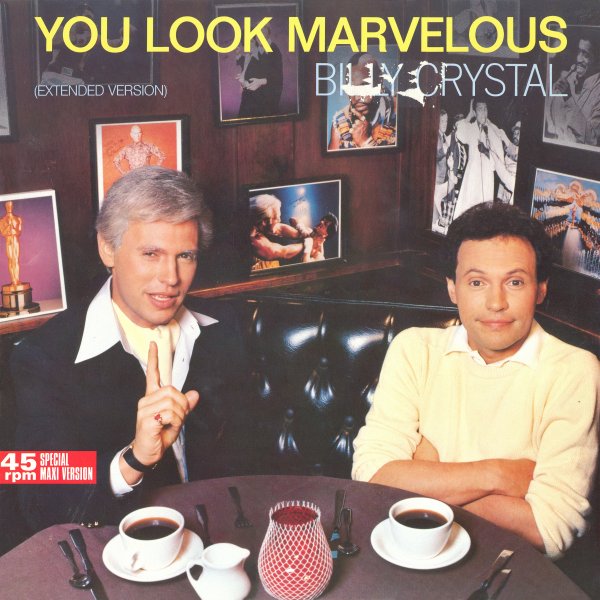 billy crystal you look marvelous - You Look Marvelous Bili Crystal Extended Version 45 Special rpm Maxi Version