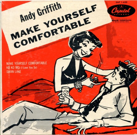 make yourself comfortable - Eap 1630 Capitol Dighedeli Andy Griffith Make Yourself Comfortable Make Yourself Comfortable Ko Ko Mo I Love You Sol Swan Lake Win