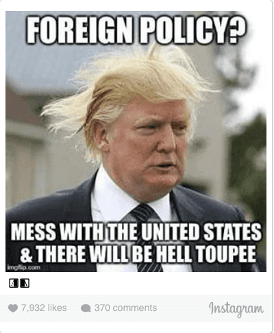 Trump meme making  pun about his hair and foreign policies