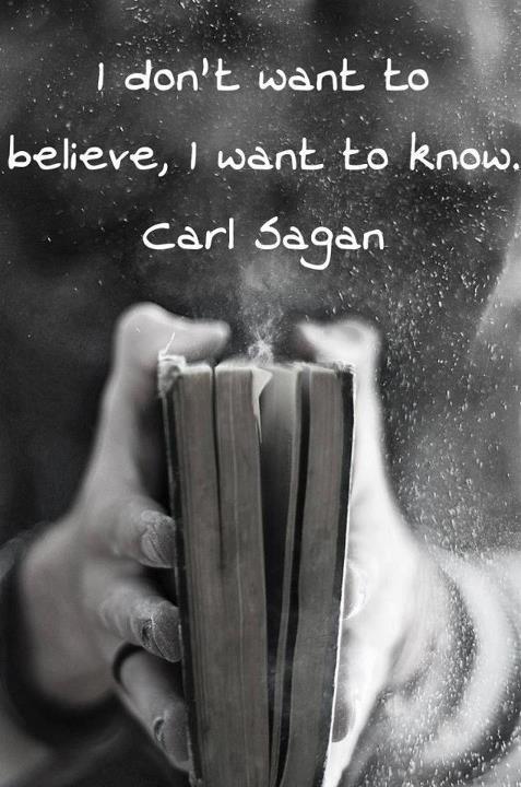 future depends on what we do - I don't want to believe, I want to know. Carl Sagan