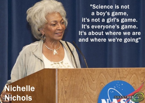 nichelle nichols quotes - "Science is not a boy's game, it's not a girl's game. It's everyone's game. It's about where we are and where we're going" Nichelle Nichols Granther.Co