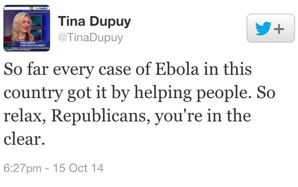 piers morgan tweets - Tina Dupuy So far every case of Ebola in this country got it by helping people. So relax, Republicans, you're in the clear. pm 15 Oct 14