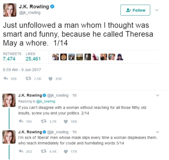 web page - J.K. Rowling Just uned a man whom I thought was smart and funny, because he called Theresa May a whore. 114 7,474 25,461 Sold h 926 J.K. Rowling 1h If you can't disagree with a woman without reaching for all those filthy old insults, screw you 