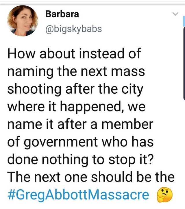 ask not what your country - Barbara How about instead of naming the next mass shooting after the city where it happened, we name it after a member of government who has done nothing to stop it? The next one should be the Massacre