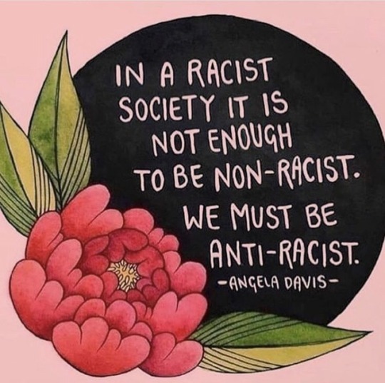 not enough to not be racist - In A Racist Society It Is Not Enough To Be NonRacist. We Must Be AntiRacist. Angela Davis