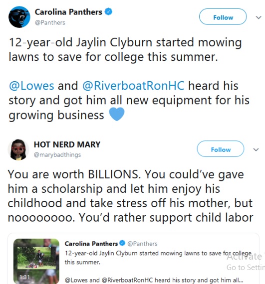web page - Carolina Panthers Panthers 12yearold Jaylin Clyburn started mowing lawns to save for college this summer. and heard his story and got him all new equipment for his growing business Hot Nerd Mary You are worth Billions. You could've gave him a s
