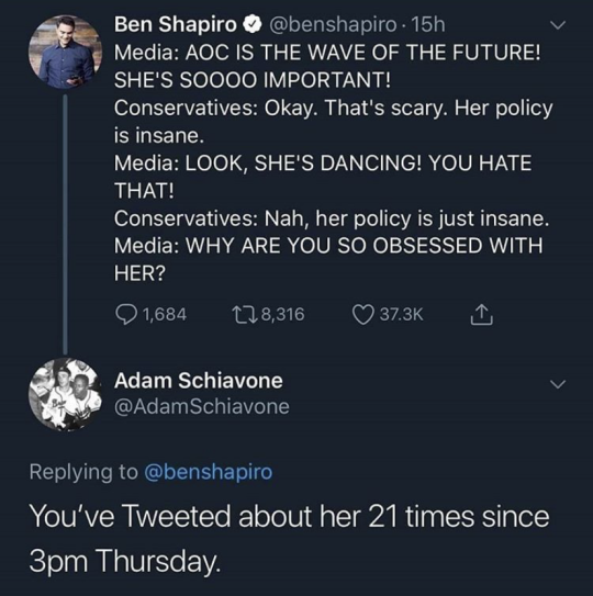 atmosphere - Ben Shapiro . 15h Media Aoc Is The Wave Of The Future! She'S Soooo Important! Conservatives Okay. That's scary. Her policy is insane. Media Look, She'S Dancing! You Hate That! Conservatives Nah, her policy is just insane. Media Why Are You So