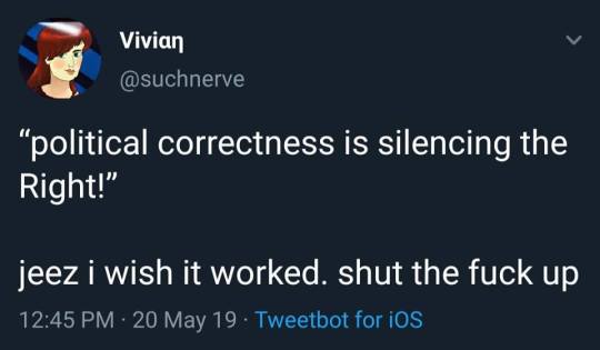 Vivian "political correctness is silencing the Right!" jeez i wish it worked. shut the fuck up 20 May 19. Tweetbot for iOS