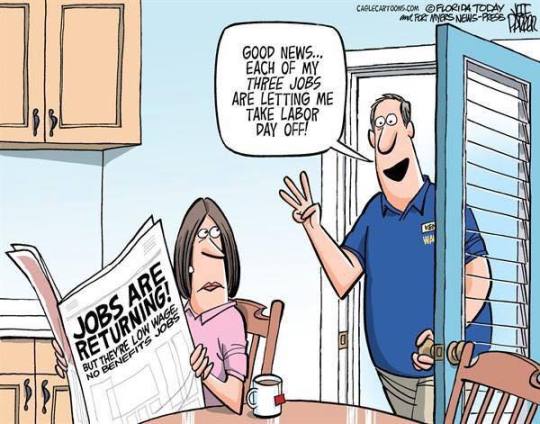 labor day political cartoon - Calecartoons.Com Florida Today Ac For Ines NewsPes Good News... Each Of My Three Jobs Are Letting Me Take Labor Day Off! Jobs Are Returning! Out They De Low Wage No Benefits Jobs