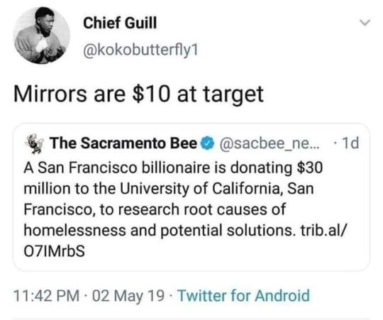 document - Chief Guill Mirrors are $10 at target 6 The Sacramento Bee ... 10 A San Francisco billionaire is donating $30 million to the University of California, San Francisco, to research root causes of homelessness and potential solutions. trib.al OZIMr