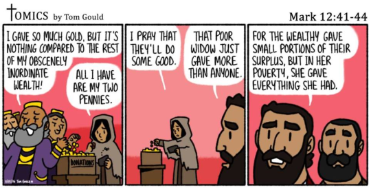 comics - Tomics by Tom Gould I Gave So Much Gold, But It'S || I Pray That Nothing Compared To The Rest | They'Ll Do Of My Obscenely Some Good. Inordinate All I Have Wealth! Are My Two Pennies. Mark 44 That Poor For The Wealthy Gave Widow Just || Small Por