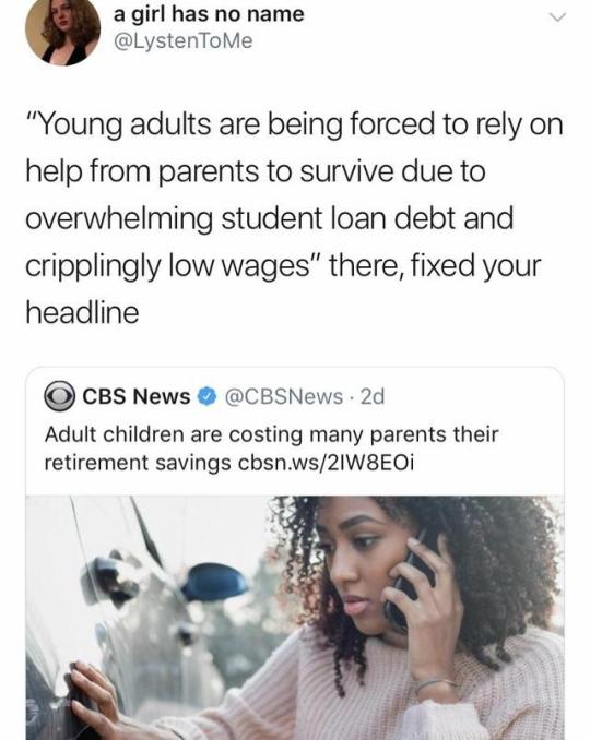 fixed your headline memes - a girl has no name Me "Young adults are being forced to rely on help from parents to survive due to overwhelming student loan debt and cripplingly low wages" there, fixed your headline Ocbs News . 2d Adult children are costing 