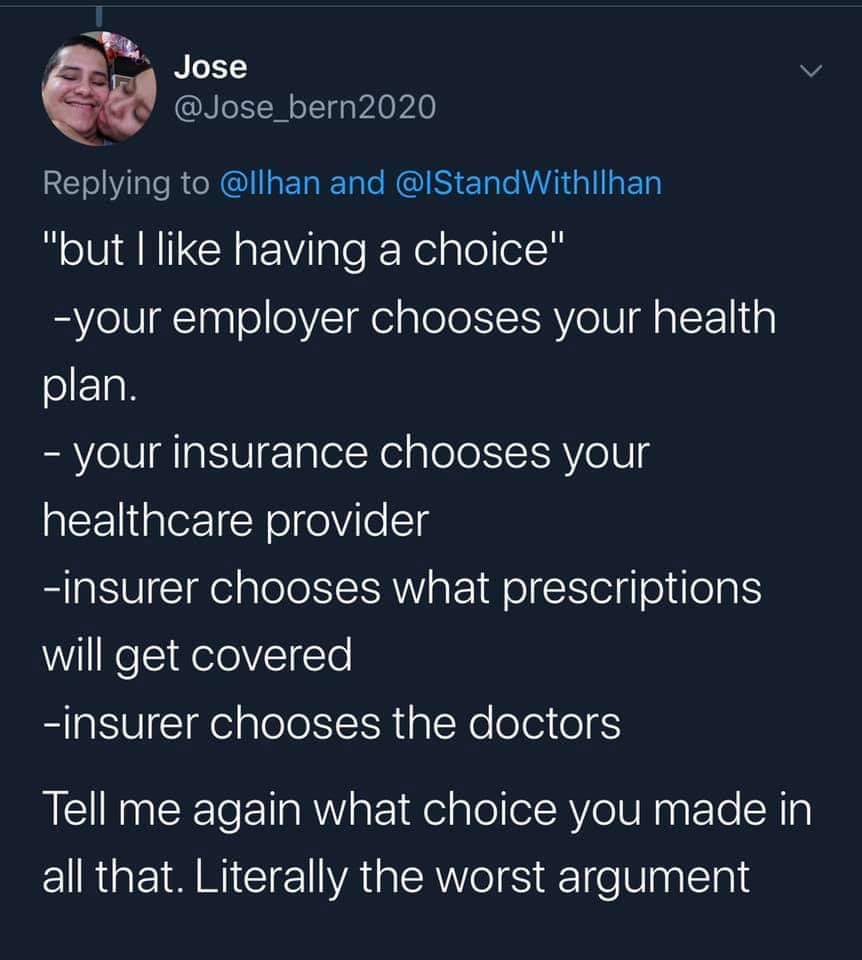 screenshot - Jose and @ Stand Withllhan "but I having a choice" your employer chooses your health plan. your insurance chooses your healthcare provider insurer chooses what prescriptions will get covered insurer chooses the doctors Tell me again what choi