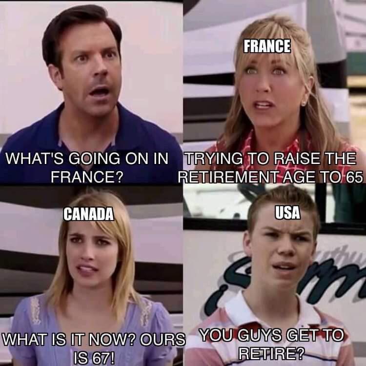 we are the millers meme template - France What'S Going On In Trying To Raise The France? Retirement Age To 65 Canada Usa What Is It Now? Ours You Guys Get To Retire? Is 67!