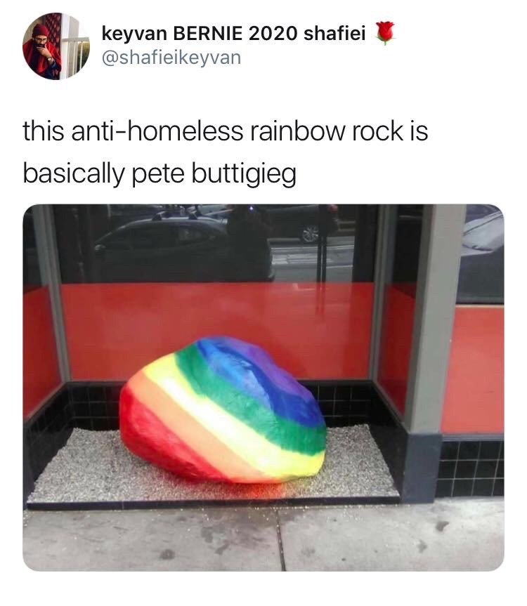 anti homeless gay rock - keyvan Bernie 2020 shafiei I this antihomeless rainbow rock is basically pete buttigieg