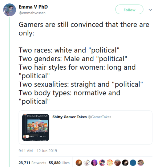 web page - Emma V PhD Gamers are still convinced that there are only Two races white and "political" Two genders Male and "political" Two hair styles for women long and "political" Two sexualities straight and "political" Two body types normative and "pol