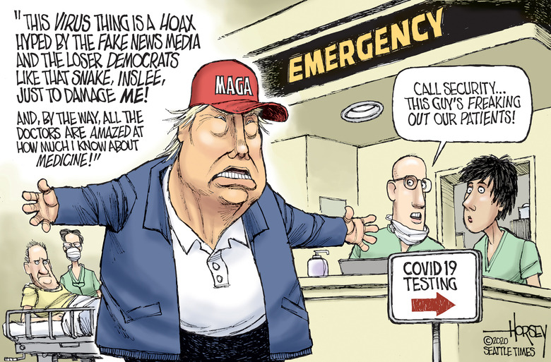 cartoon - "This Virus Thing Is A Hoax Hyped By The Fake News Media And The Loser Democrats That Snake, Inslee, Just To Damage Me! And, By The Way, All The Doctors Are Amazed At How Much I Know About Medicine In Maga Emergency Call Security... This Guy'S F